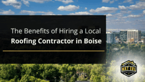 The Benefits of Hiring a Local Roofing Contractor in Boise